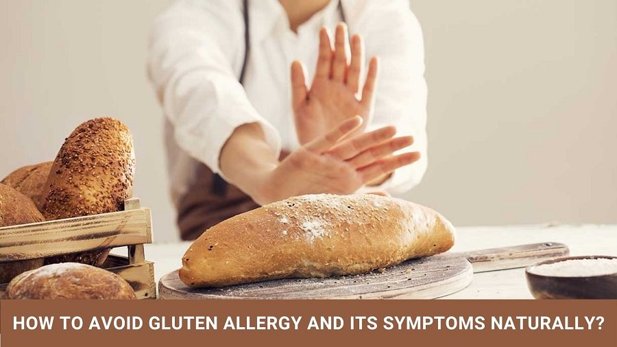 How to Avoid Gluten Allergy and its Symptoms Naturally?