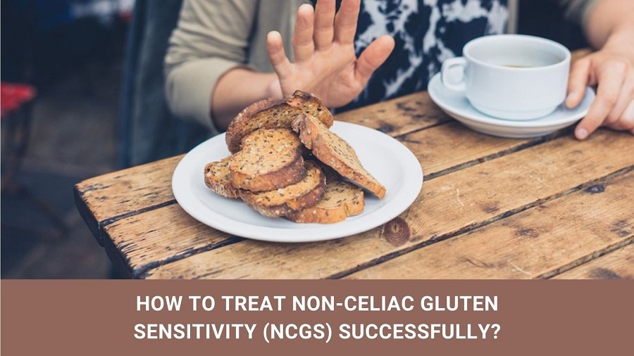 How to Treat Non-Celiac Gluten Sensitivity (NCGS) Successfully?