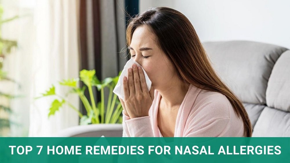 What are the Top 7 Home Remedies for Nasal Allergies?