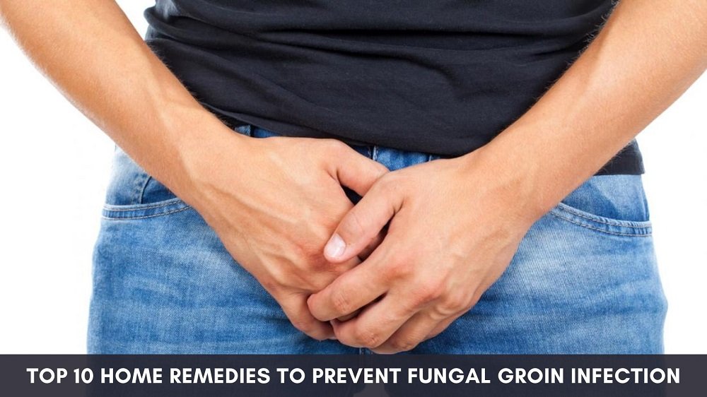 Top 10 Home Remedies to Prevent Fungal Groin Infection