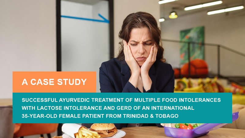 Successful Ayurvedic Treatment of Multiple Food Intolerances with Lactose Intolerance and GERD - A Case Study
