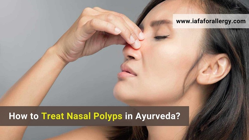 How to Treat Nasal Polyps in Ayurveda?