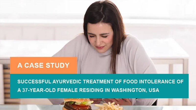 Successful Ayurvedic Treatment of Food Intolerance - A Case Study