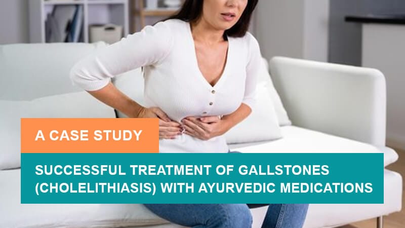 33-Year-Old Female Patient Recovered from Gallstones (Cholelithiasis) - A Case Study