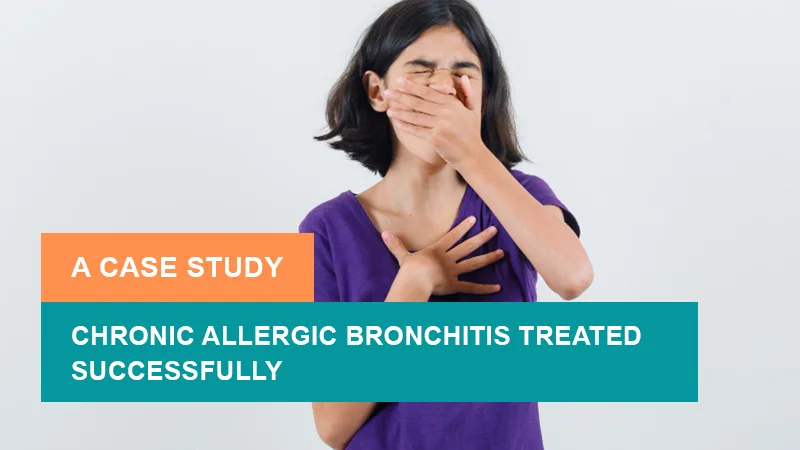 9 Year Old Female Patient Recovered from Chronic Allergic Bronchitis – A Case Study