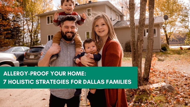 Allergy-Proof Your Home: 7 Holistic Strategies for Dallas Families